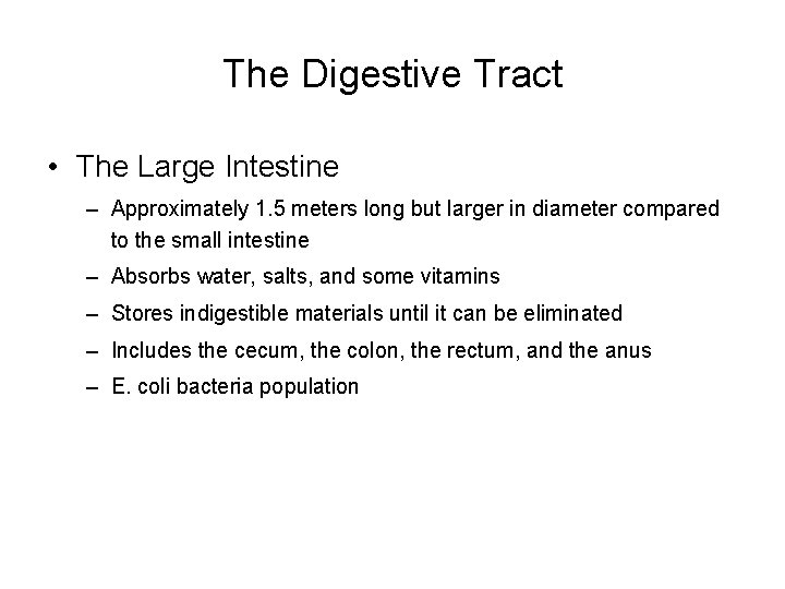 The Digestive Tract • The Large Intestine – Approximately 1. 5 meters long but
