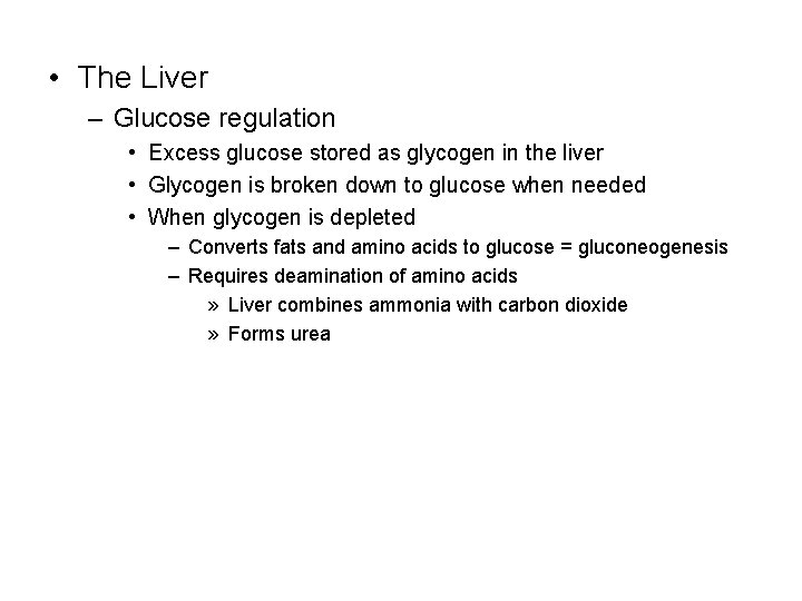 • The Liver – Glucose regulation • Excess glucose stored as glycogen in