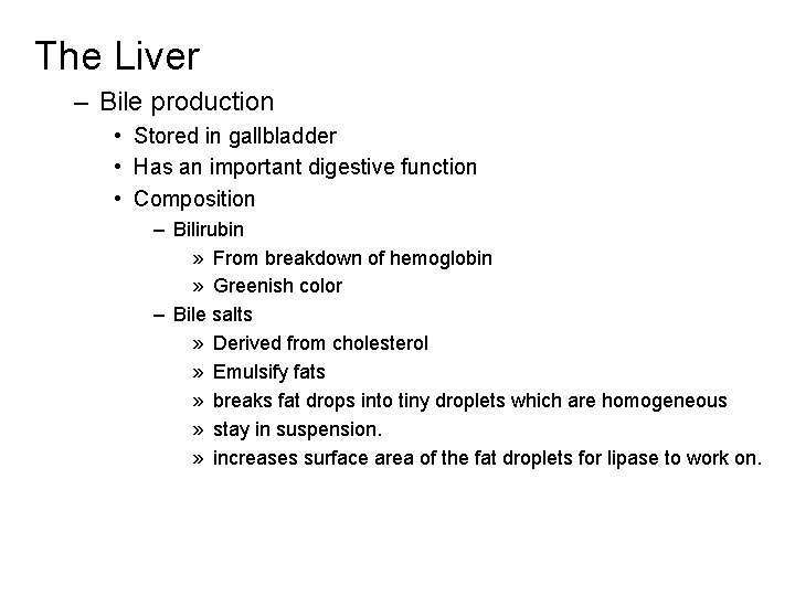 The Liver – Bile production • Stored in gallbladder • Has an important digestive