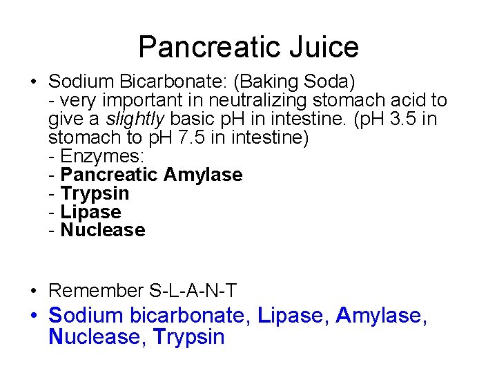 Pancreatic Juice • Sodium Bicarbonate: (Baking Soda) - very important in neutralizing stomach acid