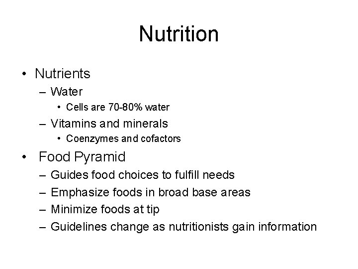 Nutrition • Nutrients – Water • Cells are 70 -80% water – Vitamins and