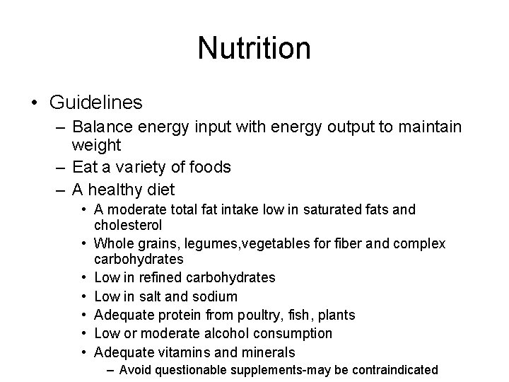 Nutrition • Guidelines – Balance energy input with energy output to maintain weight –