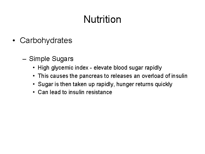 Nutrition • Carbohydrates – Simple Sugars • • High glycemic index - elevate blood