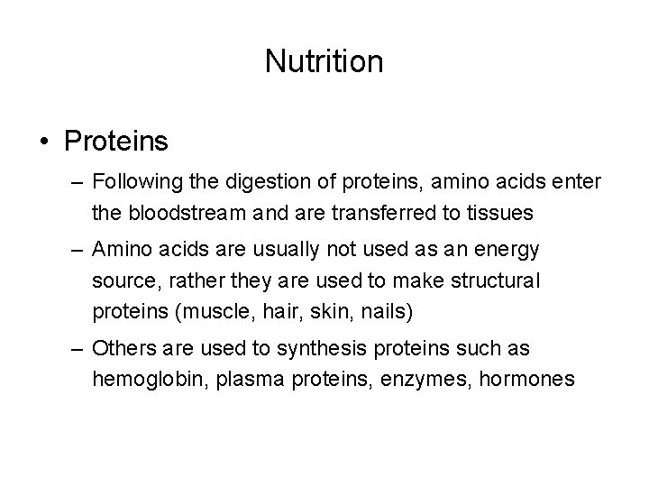 Nutrition • Proteins – Following the digestion of proteins, amino acids enter the bloodstream
