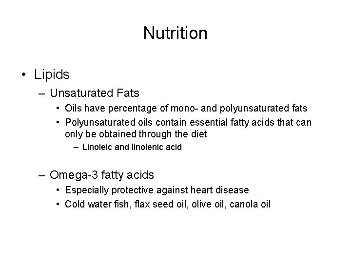 Nutrition • Lipids – Unsaturated Fats • Oils have percentage of mono- and polyunsaturated