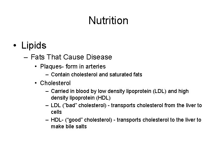 Nutrition • Lipids – Fats That Cause Disease • Plaques- form in arteries –