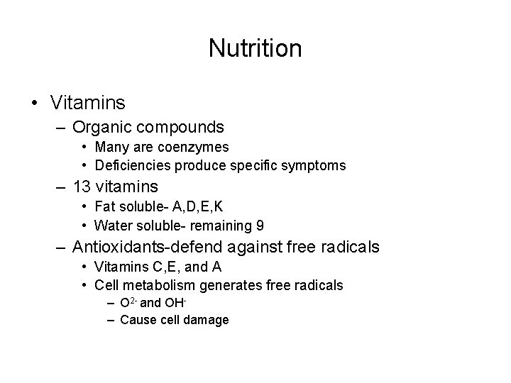 Nutrition • Vitamins – Organic compounds • Many are coenzymes • Deficiencies produce specific