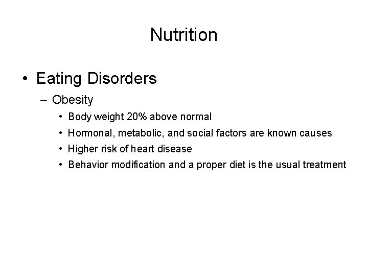 Nutrition • Eating Disorders – Obesity • Body weight 20% above normal • Hormonal,