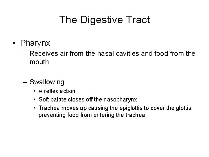 The Digestive Tract • Pharynx – Receives air from the nasal cavities and food