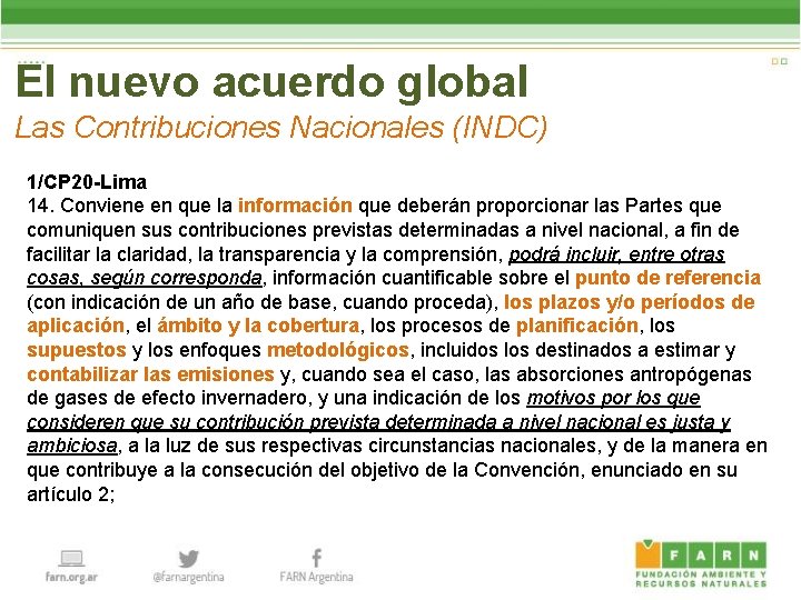 El nuevo acuerdo global Las Contribuciones Nacionales (INDC) 1/CP 20 -Lima 14. Conviene en