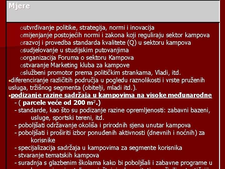 Mjere outvrđivanje politike, strategija, normi i inovacija omijenjanje postojećih normi i zakona koji reguliraju