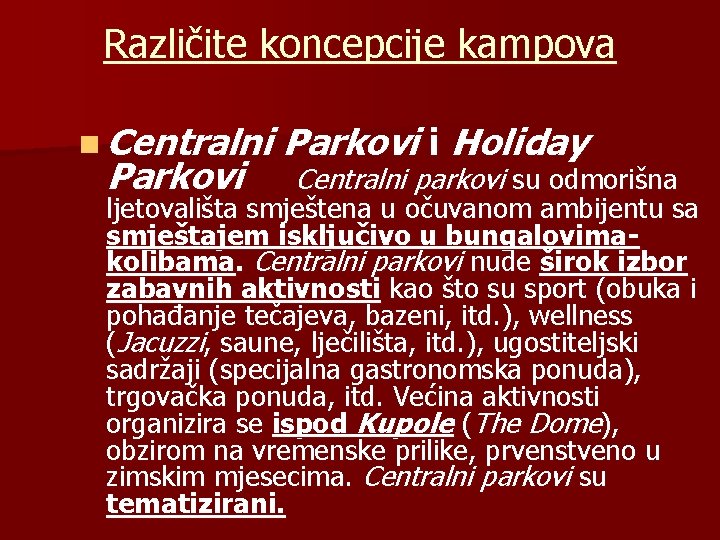 Različite koncepcije kampova n Centralni Parkovi i Holiday Centralni parkovi su odmorišna ljetovališta smještena