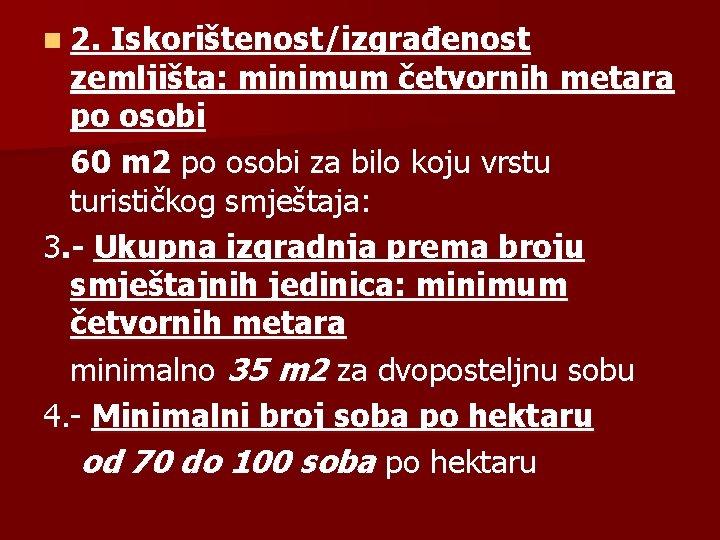 n 2. Iskorištenost/izgrađenost zemljišta: minimum četvornih metara po osobi 60 m 2 po osobi