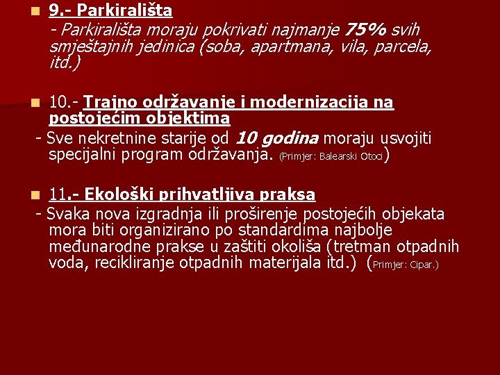 n 9. - Parkirališta moraju pokrivati najmanje 75% svih smještajnih jedinica (soba, apartmana, vila,