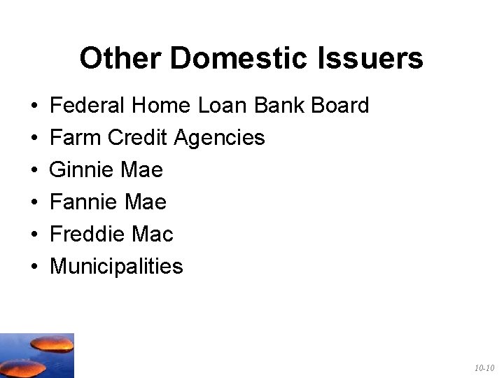Other Domestic Issuers • • • Federal Home Loan Bank Board Farm Credit Agencies