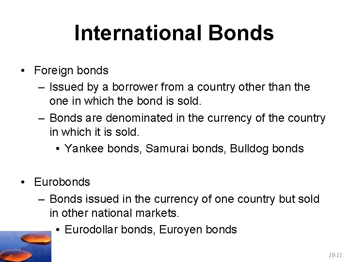 International Bonds • Foreign bonds – Issued by a borrower from a country other