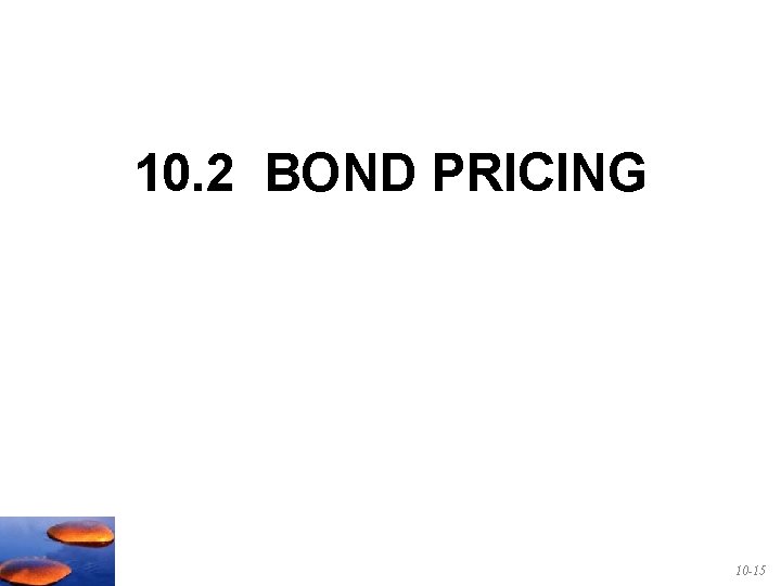 10. 2 BOND PRICING 10 -15 