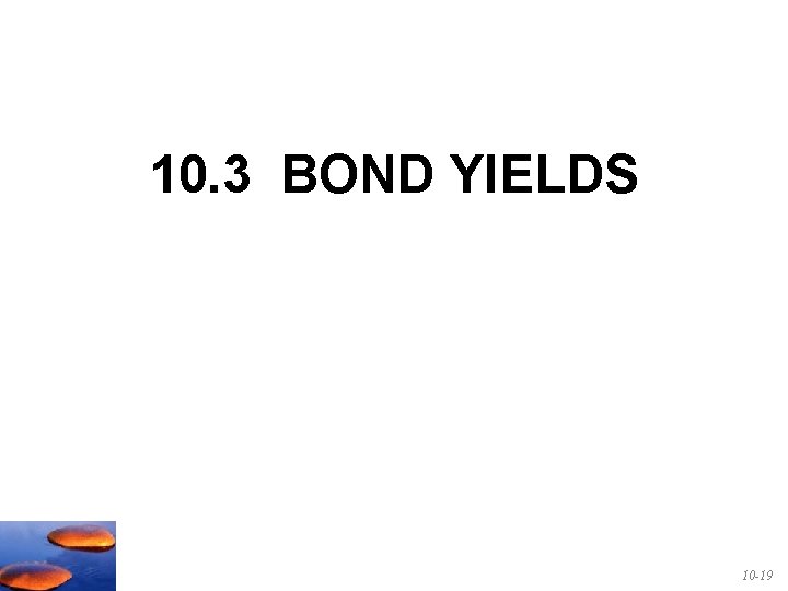 10. 3 BOND YIELDS 10 -19 