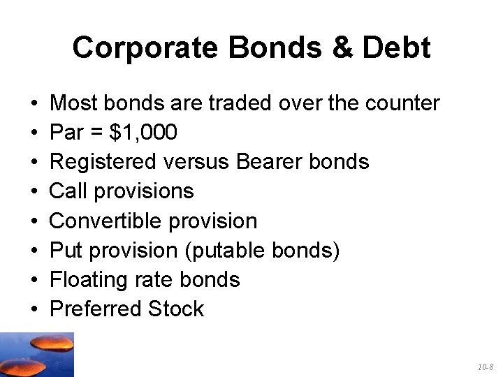 Corporate Bonds & Debt • • Most bonds are traded over the counter Par