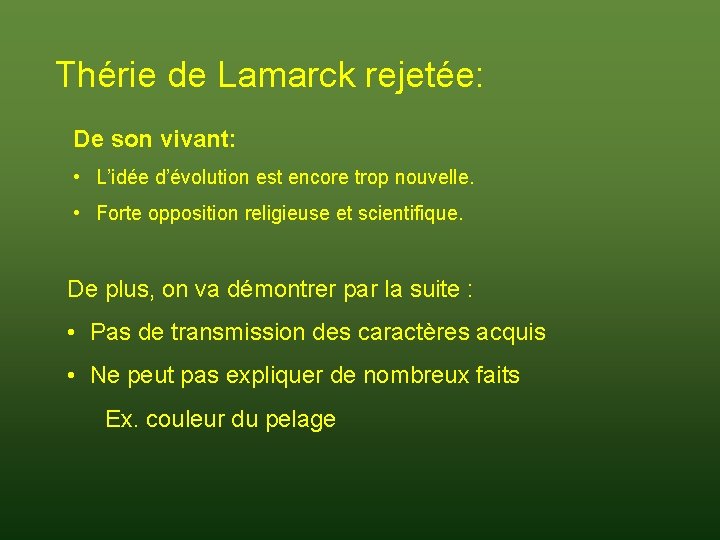 Thérie de Lamarck rejetée: De son vivant: • L’idée d’évolution est encore trop nouvelle.