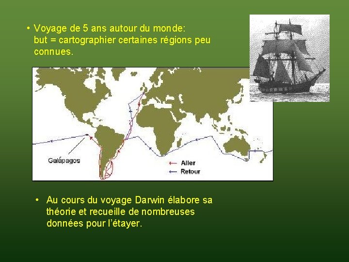  • Voyage de 5 ans autour du monde: but = cartographier certaines régions