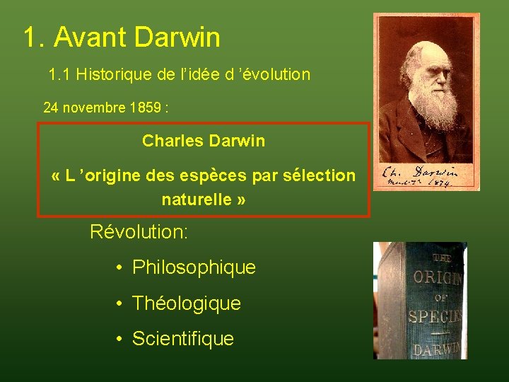 1. Avant Darwin 1. 1 Historique de l’idée d ’évolution 24 novembre 1859 :