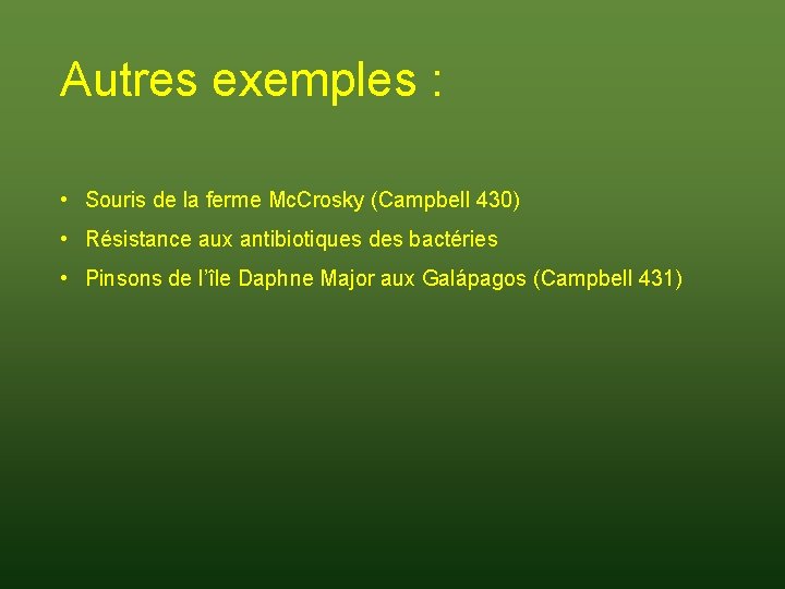 Autres exemples : • Souris de la ferme Mc. Crosky (Campbell 430) • Résistance