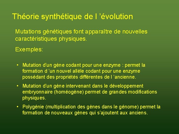 Théorie synthétique de l ’évolution Mutations génétiques font apparaître de nouvelles caractéristiques physiques. Exemples:
