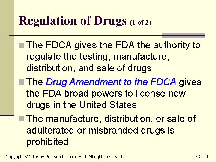 Regulation of Drugs (1 of 2) n The FDCA gives the FDA the authority