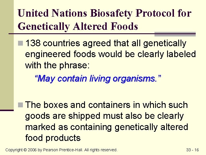 United Nations Biosafety Protocol for Genetically Altered Foods n 138 countries agreed that all