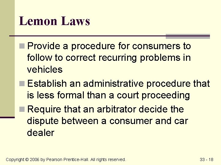 Lemon Laws n Provide a procedure for consumers to follow to correct recurring problems