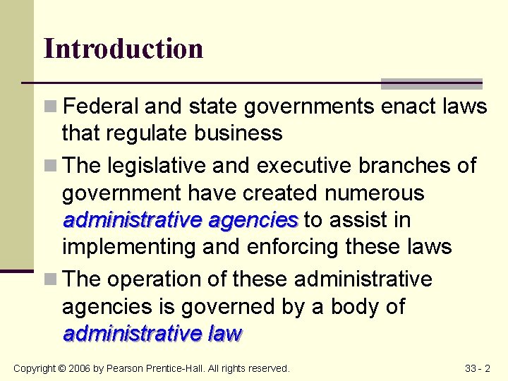 Introduction n Federal and state governments enact laws that regulate business n The legislative