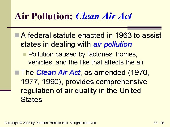 Air Pollution: Clean Air Act n A federal statute enacted in 1963 to assist