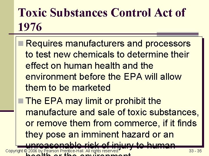 Toxic Substances Control Act of 1976 n Requires manufacturers and processors to test new