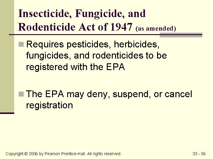 Insecticide, Fungicide, and Rodenticide Act of 1947 (as amended) n Requires pesticides, herbicides, fungicides,