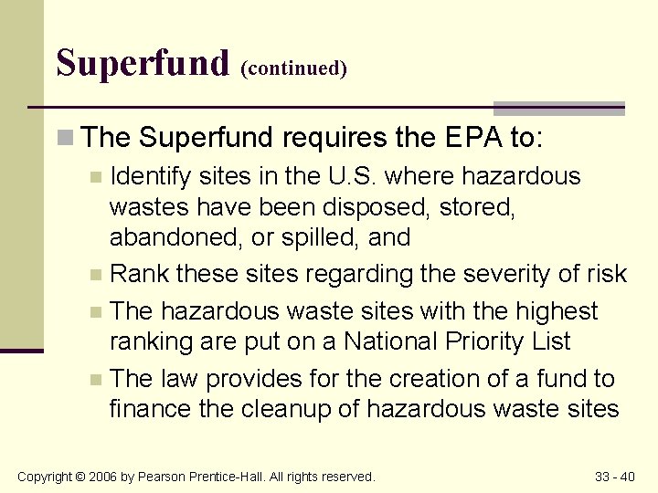 Superfund (continued) n The Superfund requires the EPA to: n Identify sites in the