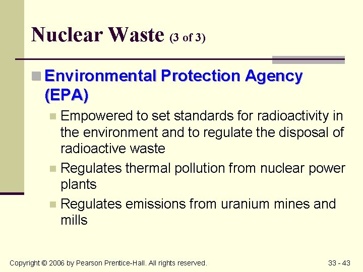Nuclear Waste (3 of 3) n Environmental Protection Agency (EPA) Empowered to set standards