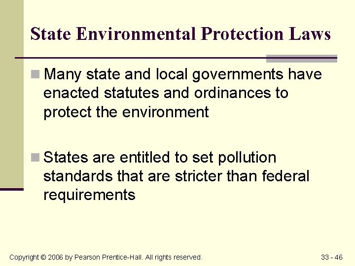 State Environmental Protection Laws n Many state and local governments have enacted statutes and