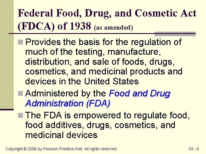 Federal Food, Drug, and Cosmetic Act (FDCA) of 1938 (as amended) n Provides the