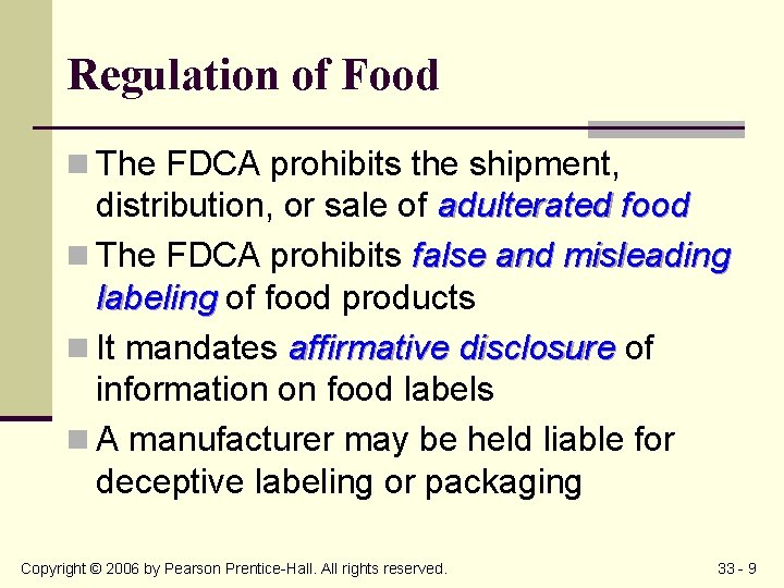 Regulation of Food n The FDCA prohibits the shipment, distribution, or sale of adulterated