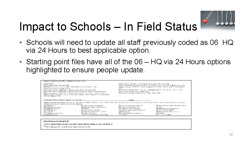 Impact to Schools – In Field Status • Schools will need to update all