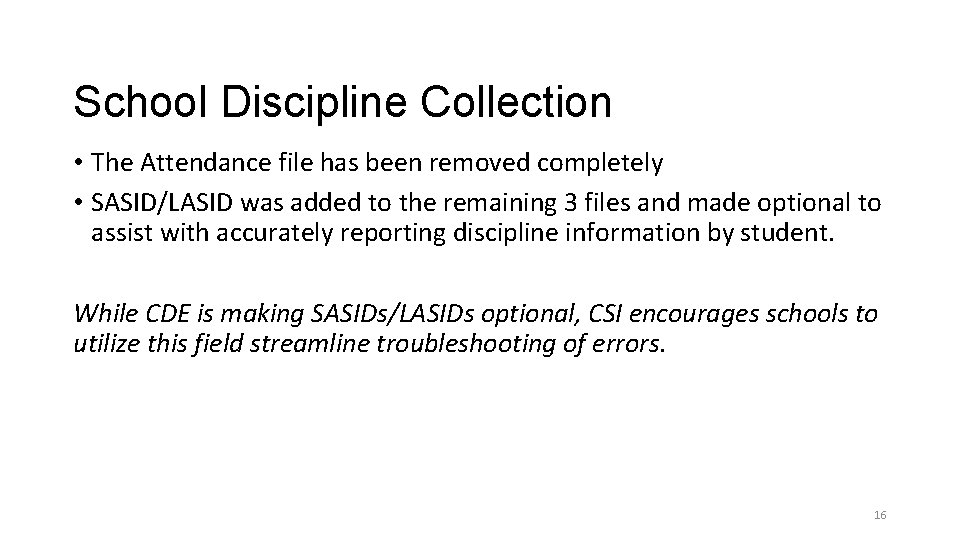 School Discipline Collection • The Attendance file has been removed completely • SASID/LASID was