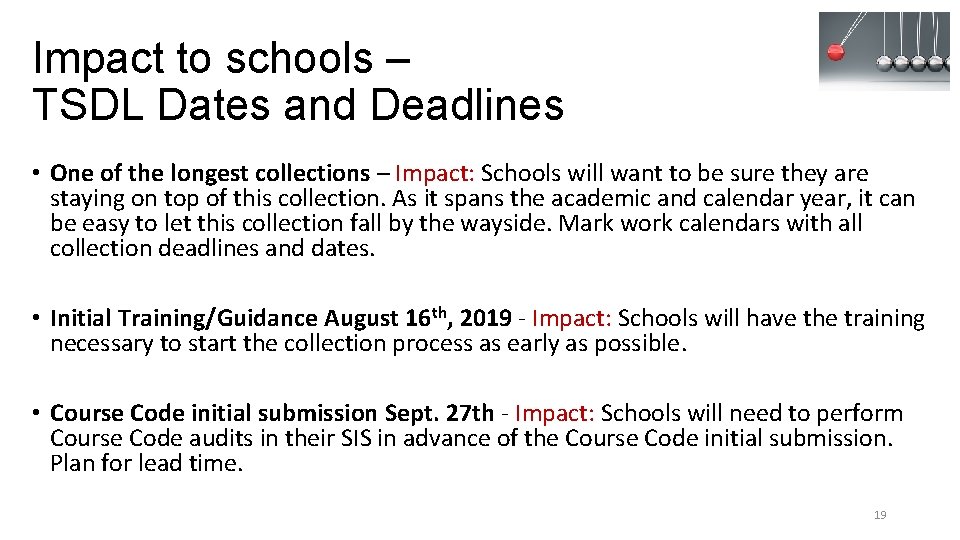 Impact to schools – TSDL Dates and Deadlines • One of the longest collections