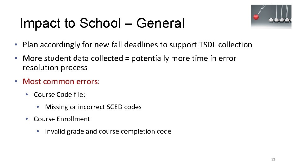 Impact to School – General • Plan accordingly for new fall deadlines to support