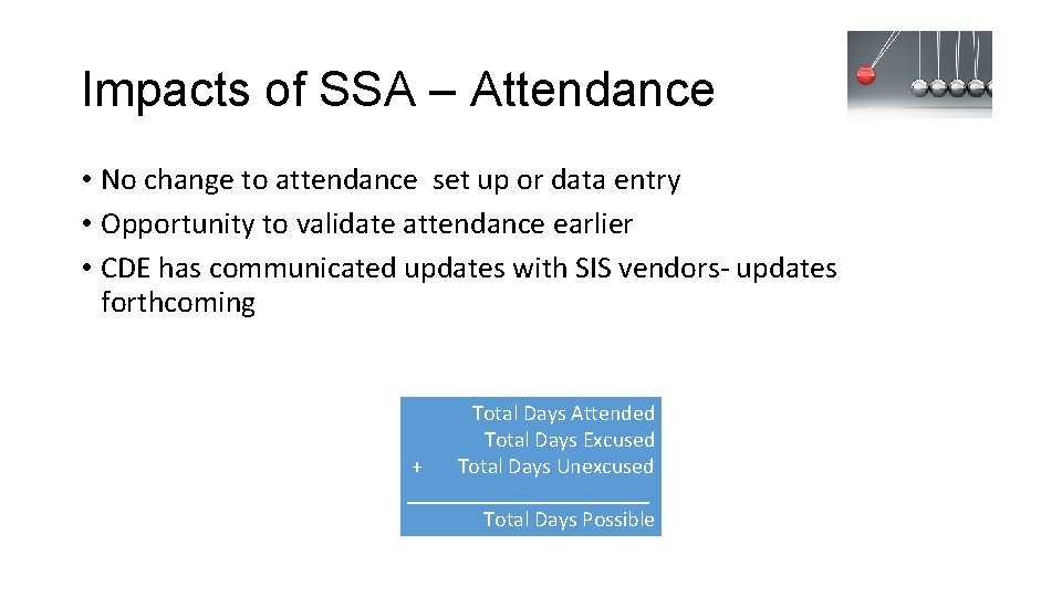 Impacts of SSA – Attendance • No change to attendance set up or data