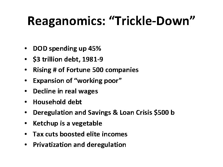Reaganomics: “Trickle-Down” • • • DOD spending up 45% $3 trillion debt, 1981 -9