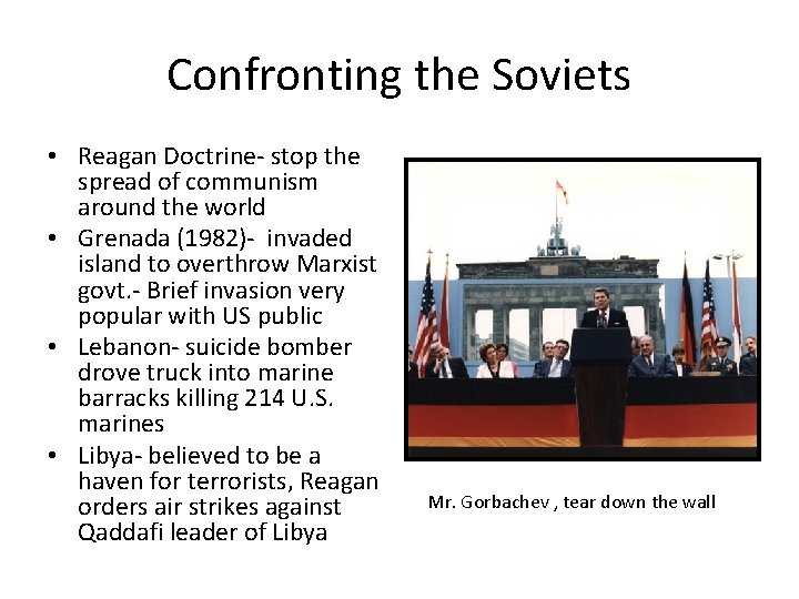 Confronting the Soviets • Reagan Doctrine- stop the spread of communism around the world