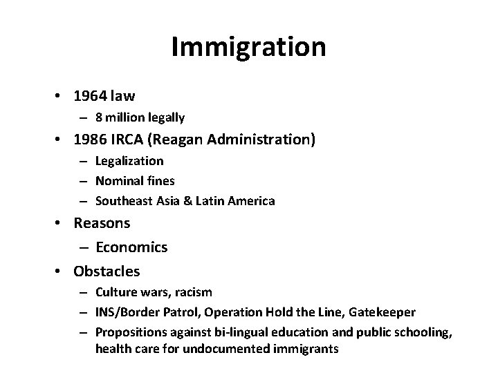 Immigration • 1964 law – 8 million legally • 1986 IRCA (Reagan Administration) –