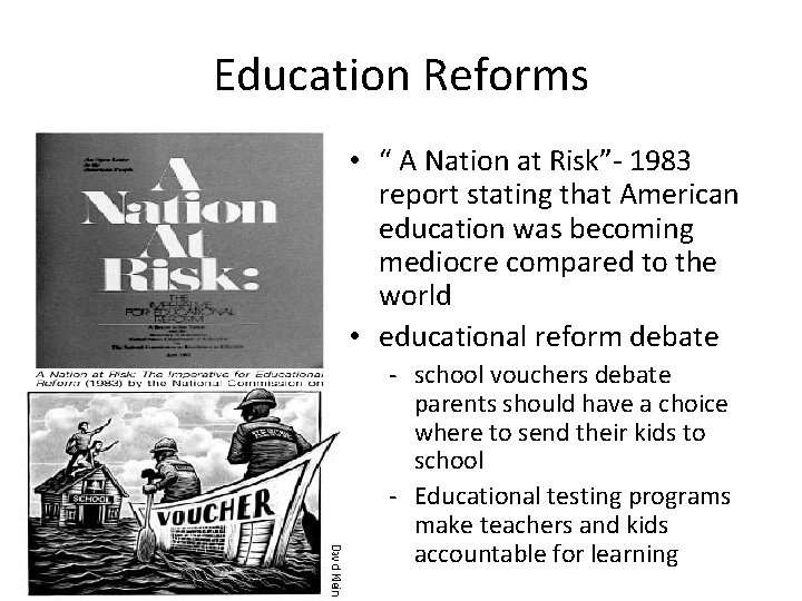 Education Reforms • “ A Nation at Risk”- 1983 report stating that American education