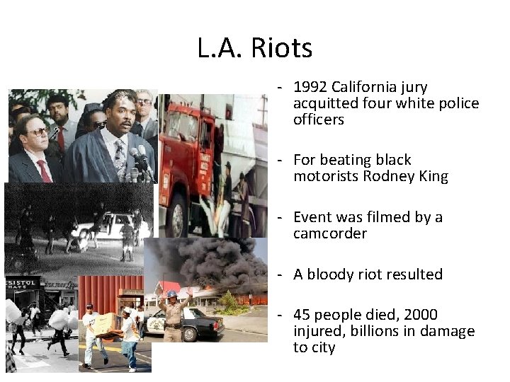 L. A. Riots - 1992 California jury acquitted four white police officers - For